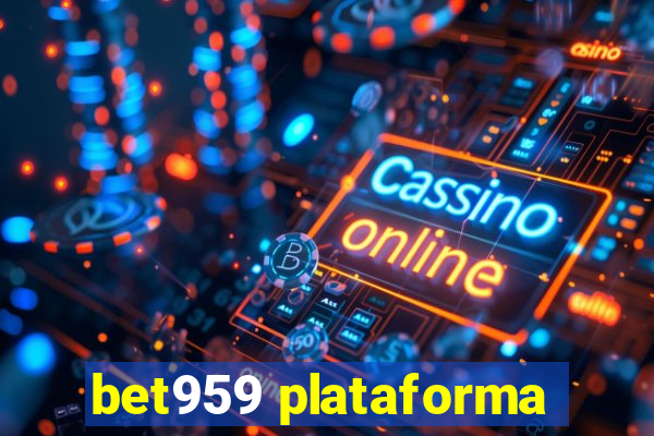 bet959 plataforma